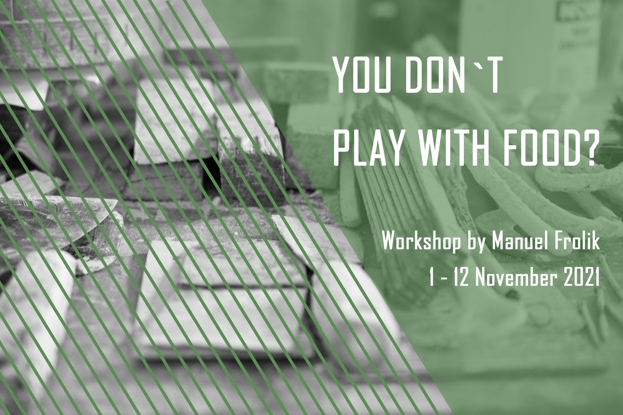 Workshop_Manuel_Frolik_You_Don__t_Play_With_Food.jpg